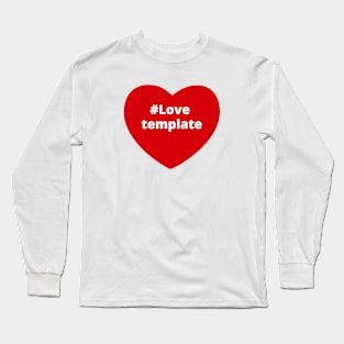 Love Template - Hashtag Heart Long Sleeve T-Shirt